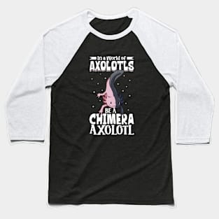 Be a Chimera Axolotl Baseball T-Shirt